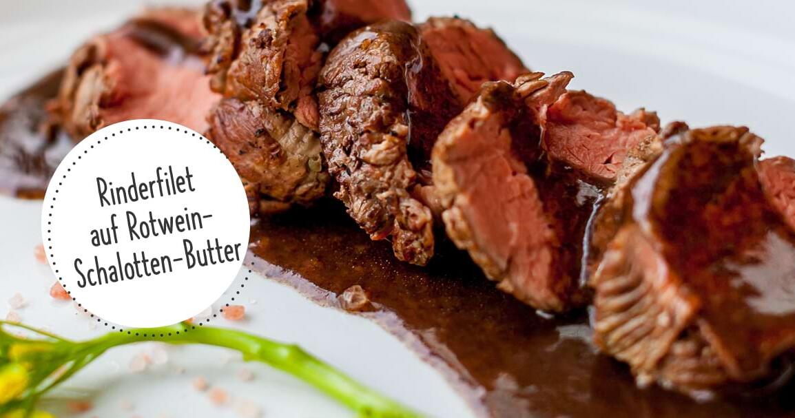 Rinderfilet auf Rotwein-Schalotten-Butter | STAR COOPERATION